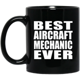 Best Aircraft Mechanic Ever - 11 Oz Coffee Mug Black