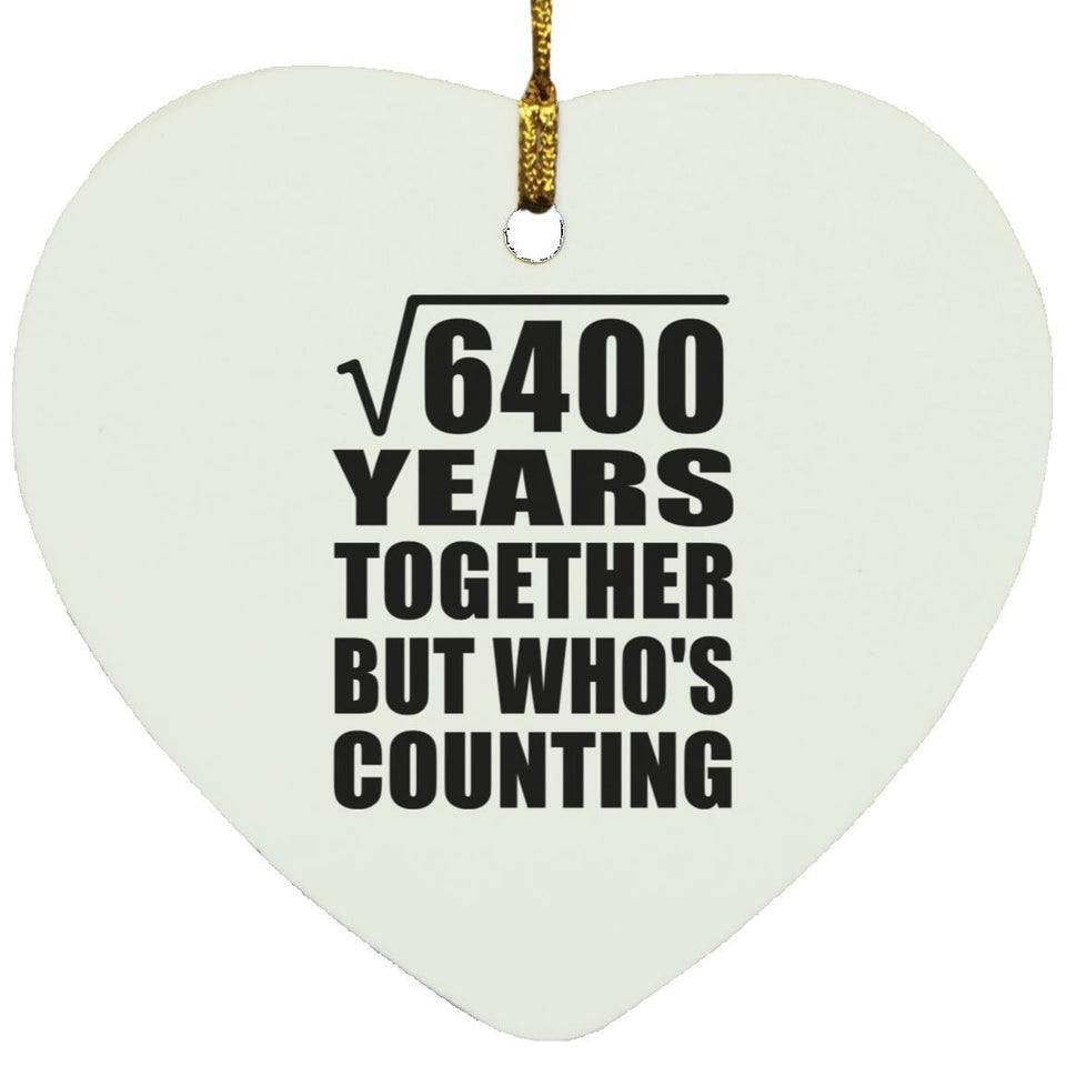 80th Anniversary Square Root of 6400 Years Who's Counting - Heart Ornament