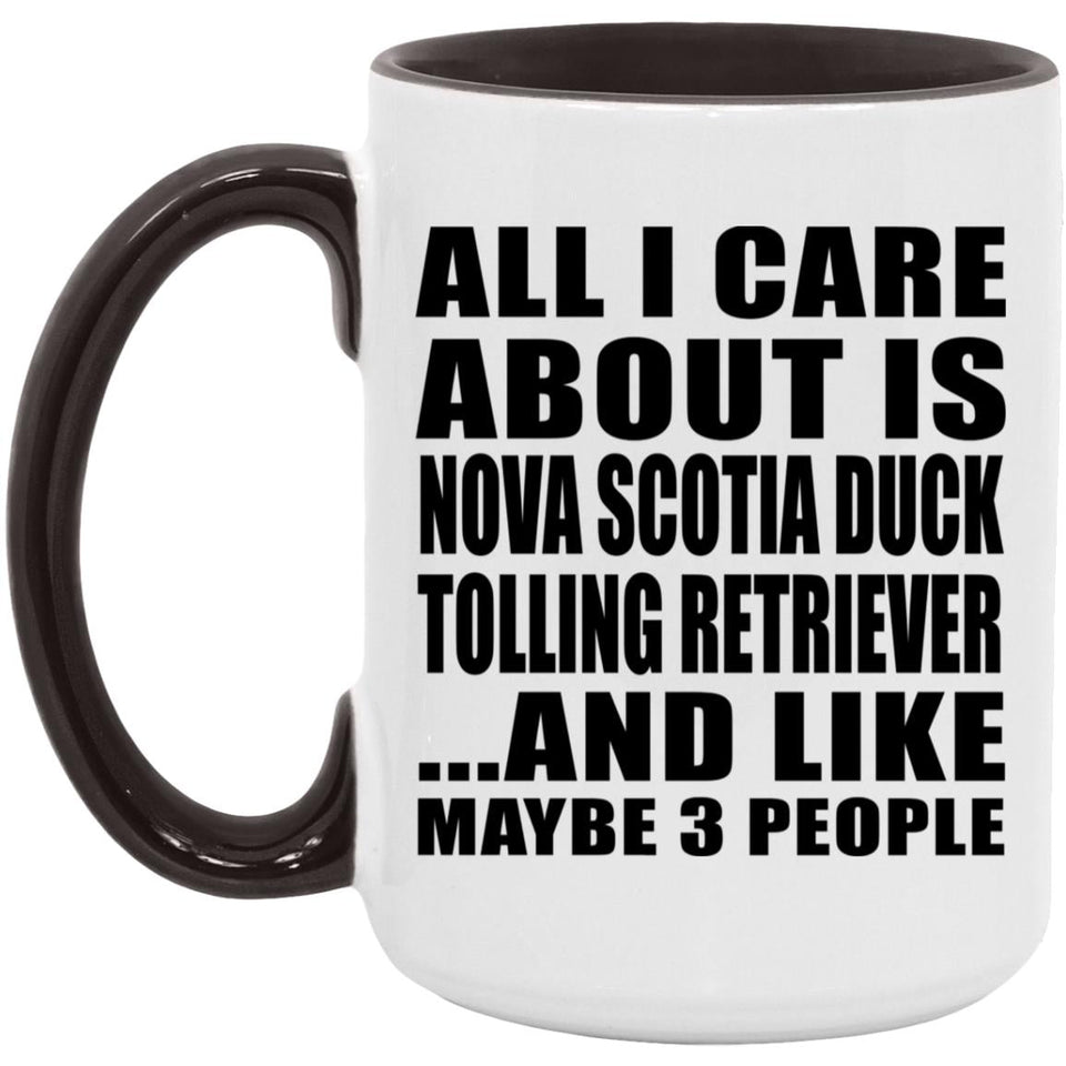 All I Care About Is Nova Scotia Duck Tolling Retriever - 15oz Accent Mug Black