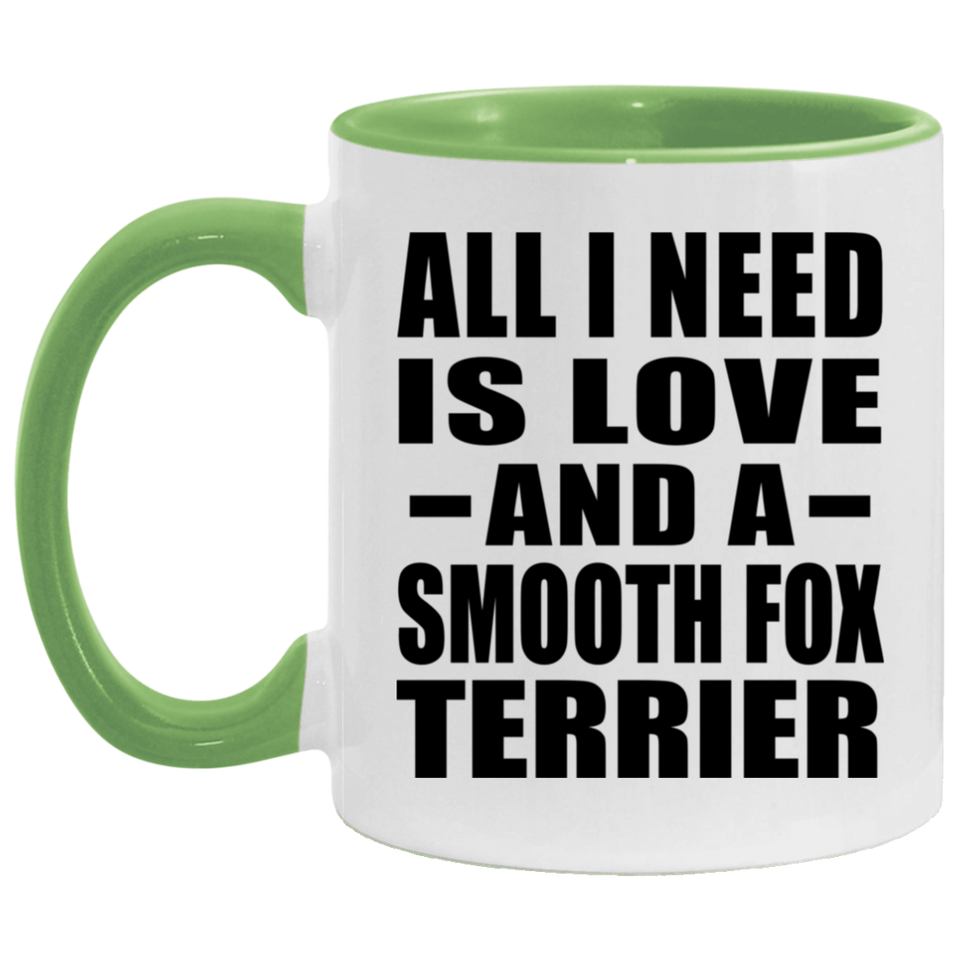 All I Need Is Love And A Smooth Fox Terrier - 11oz Accent Mug Green