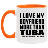 I Love My Boyfriend More Than Tuba - 11oz Accent Mug Orange