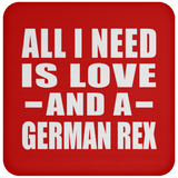 All I Need Is Love And A German Rex - Drink Coaster