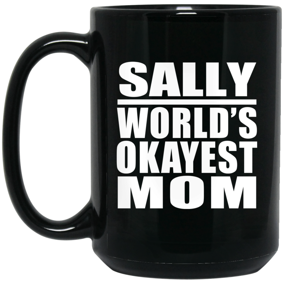 Sally World's Okayest Mom - 15 Oz Coffee Mug Black