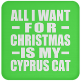 All I Want For Christmas Is My Cyprus Cat - Coaster