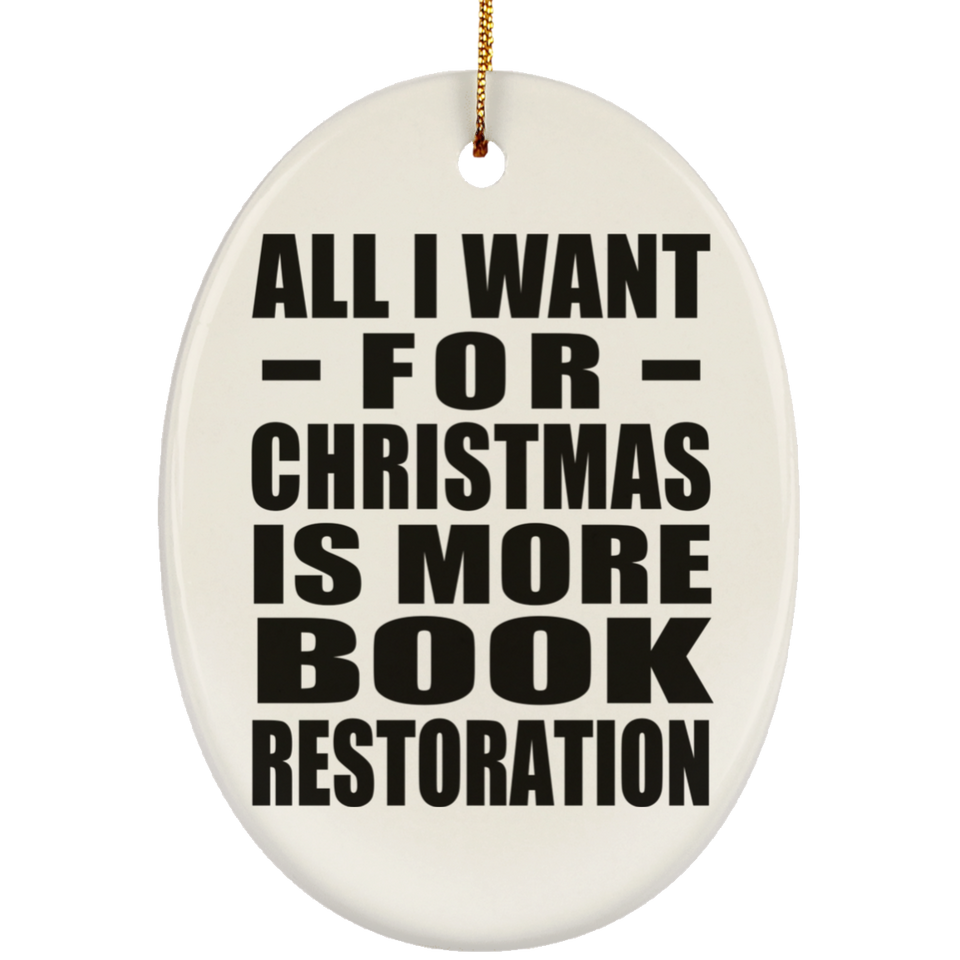 All I Want For Christmas Is More Book Restoration - Oval Ornament