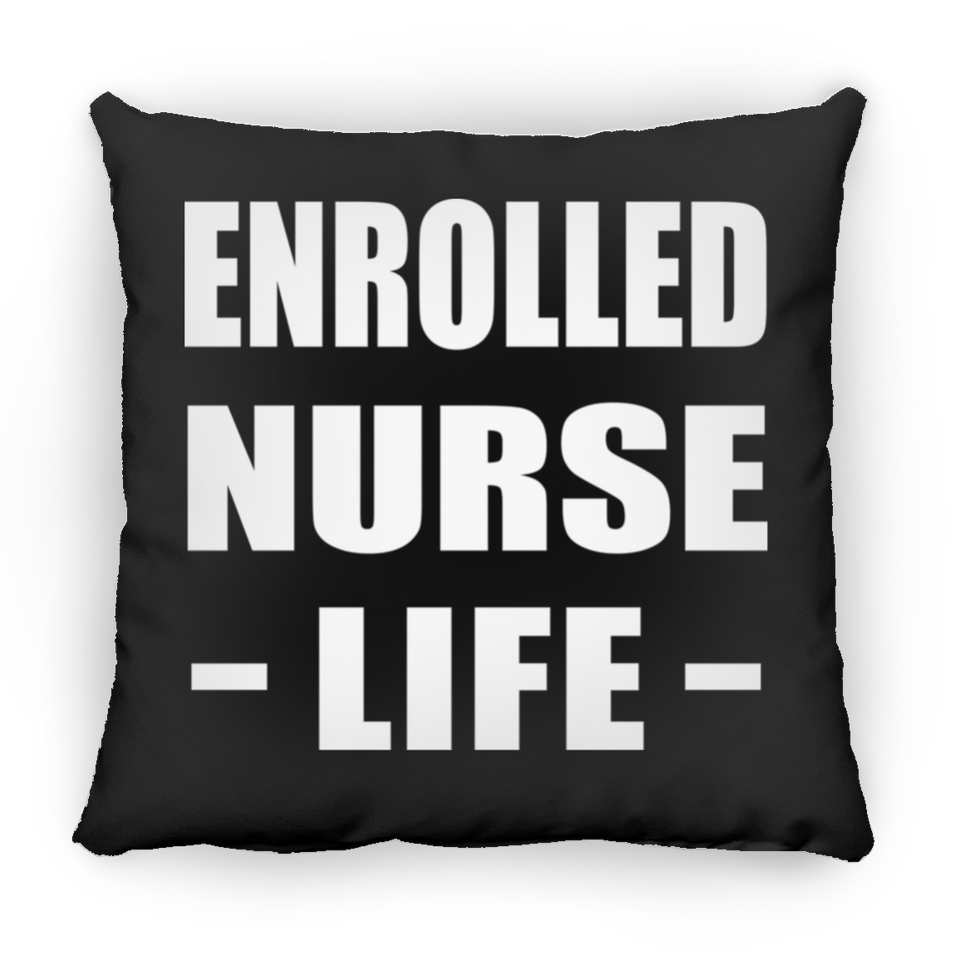 Enrolled Nurse Life - Throw Pillow Black