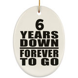 6th Anniversary 6 Years Down Forever to Go - Oval Ornament