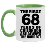 68th Birthday First 68 Years of Childhood Are The Hardest - 11oz Accent Mug Green