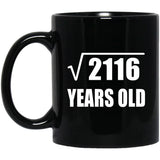 46th Birthday Square Root of 2116 Years Old - 11oz Coffee Mug Black