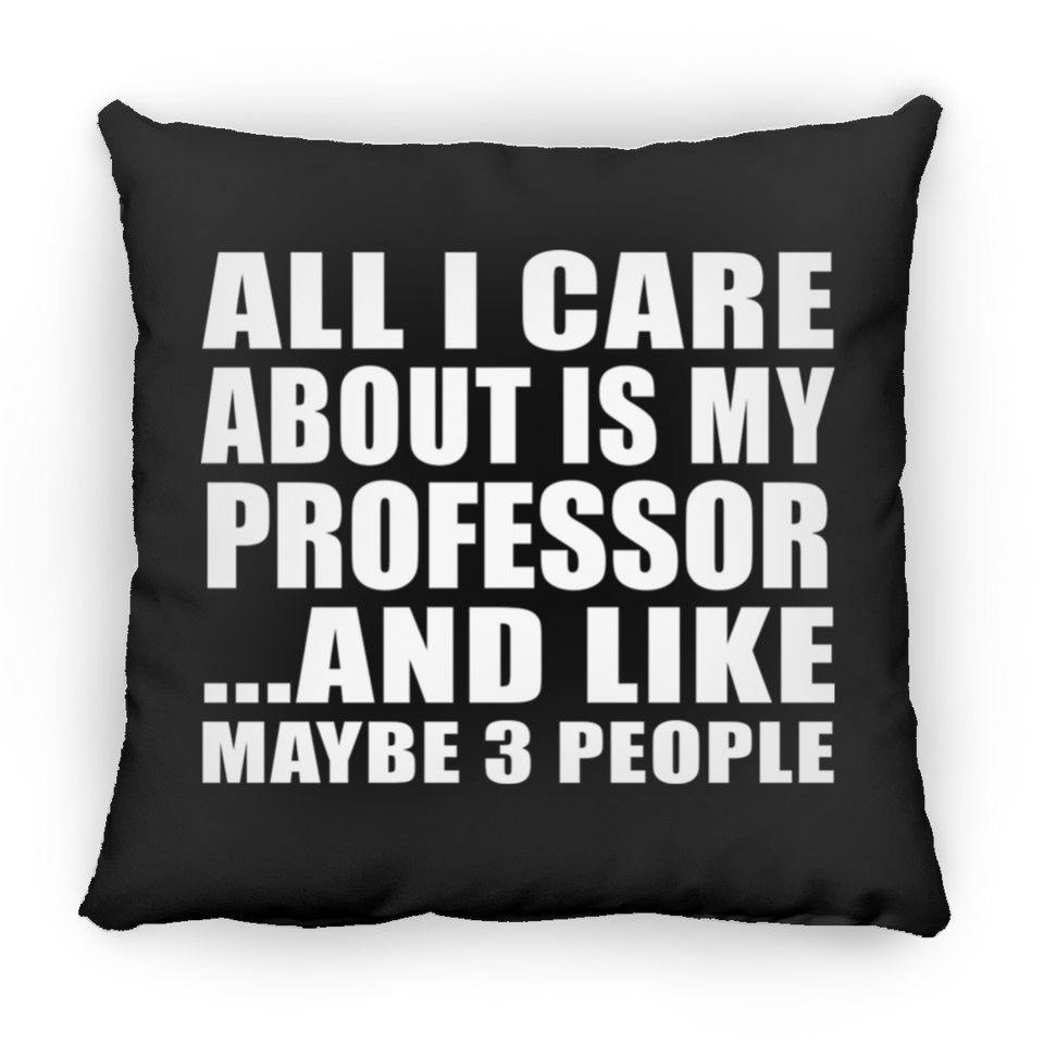 All I Care About Is My Professor - Throw Pillow Black