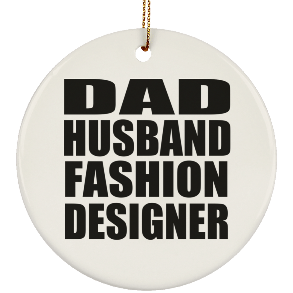 Dad Husband Fashion Designer - Circle Ornament