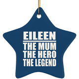 Eileen The Mum The Hero The Legend - Star Ornament