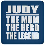 Judy The Mum The Hero The Legend - Drink Coaster