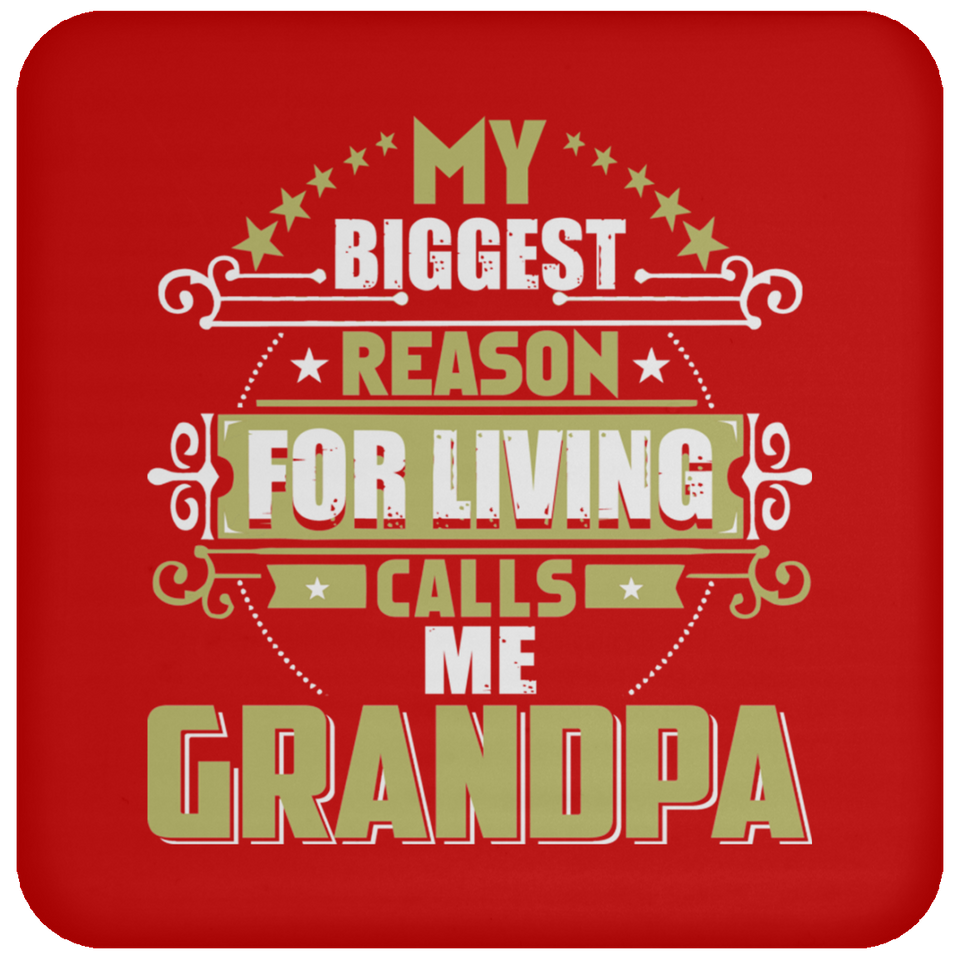 My Biggest Reason For Living Calls Me Grandpa - Drink Coaster