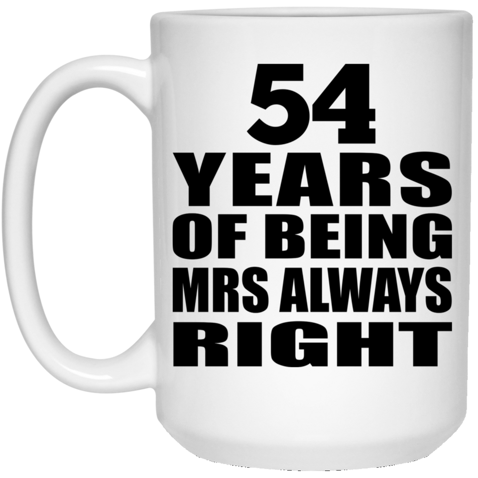 54th Anniversary 54 Years of Being Mrs Always Right - 15oz Coffee Mug