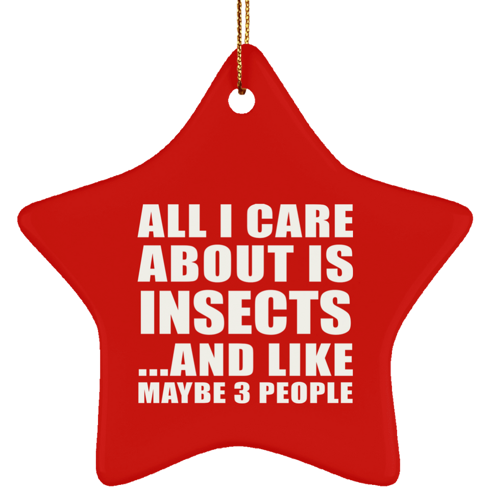 All I Care About Is Insects - Star Ornament