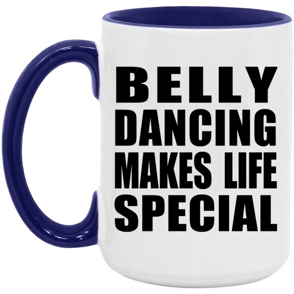 Belly Dancing Makes Life Special - 15oz Accent Mug Purple