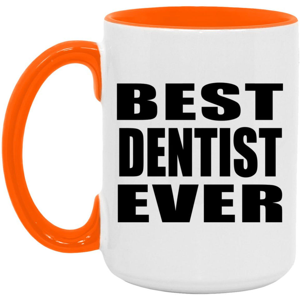 Best Dentist Ever - 15oz Accent Mug Orange
