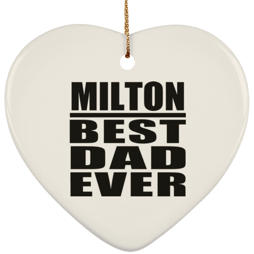 Milton Best Dad Ever - Heart Ornament