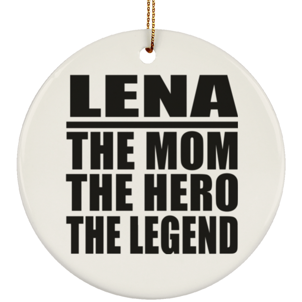 Lena The Mom The Hero The Legend - Circle Ornament
