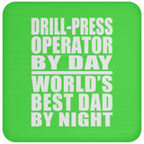Drill-Press Operator By Day World's Best Dad By Night - Drink Coaster