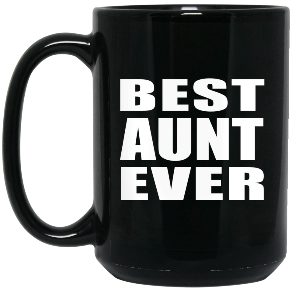 Best Aunt Ever - 15 Oz Coffee Mug Black