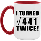 42nd Birthday I Turned Square Root of 441 Twice - 15oz Accent Mug Red