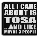 All I Care About Is Tosa - Canvas Square