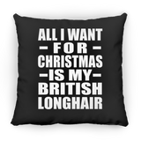 All I Want For Christmas Is My British Longhair - Throw Pillow Black