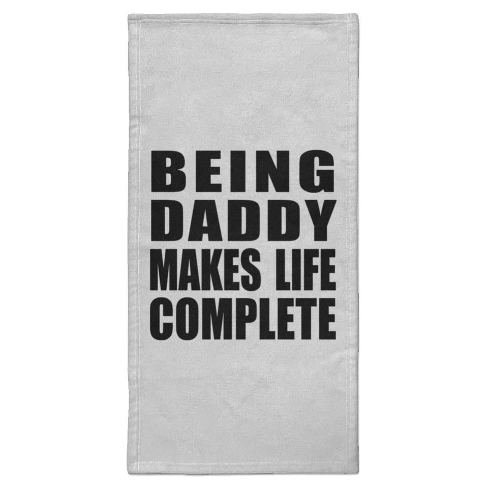 Being Daddy Makes Life Complete - Hand Towel