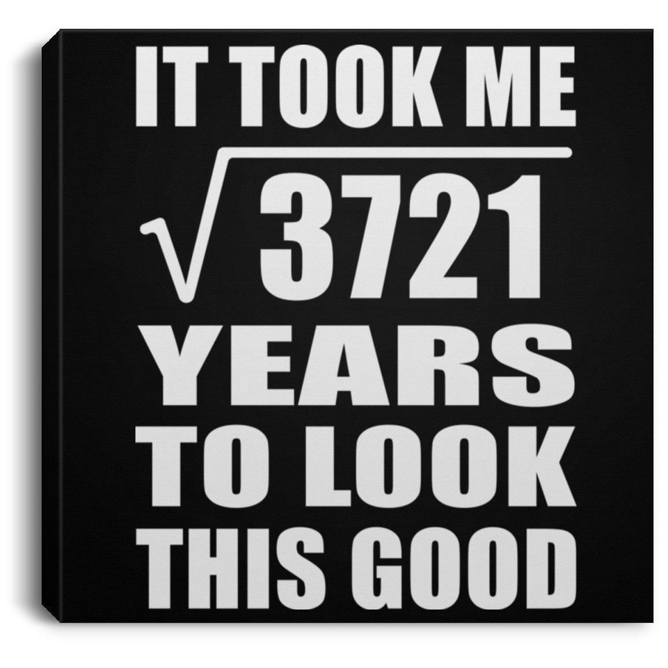 61st Birthday Took Square Root of 3721 Years To Look Good - Canvas Square