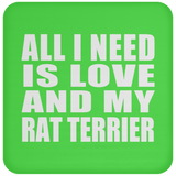 All I Need Is Love And My Rat Terrier - Drink Coaster