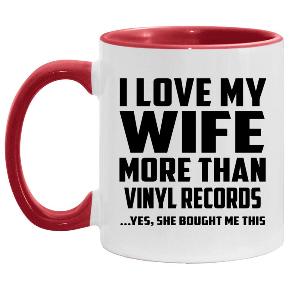 I Love My Wife More Than Vinyl Records - 11oz Accent Mug Red