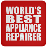 World's Best Appliance Repairer - Drink Coaster