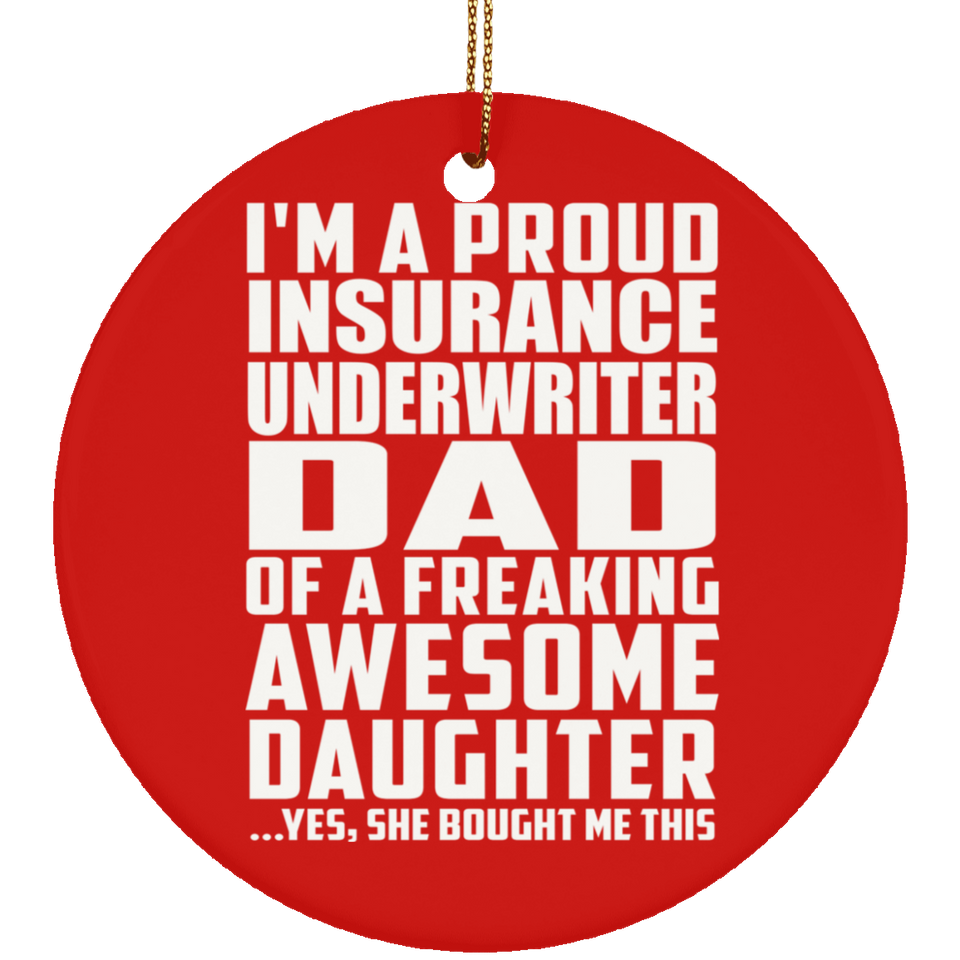 Proud Insurance Underwriter Dad Of Awesome Daughter - Circle Ornament