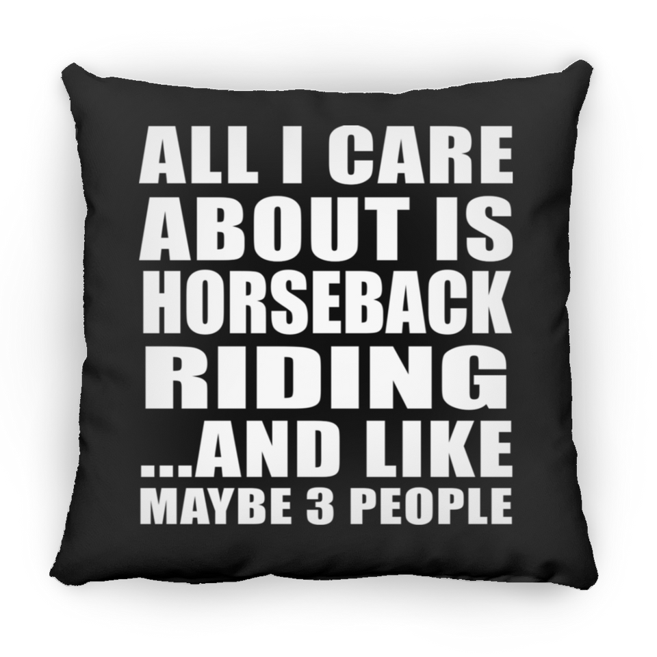 All I Care About Is Horseback Riding - Throw Pillow Black