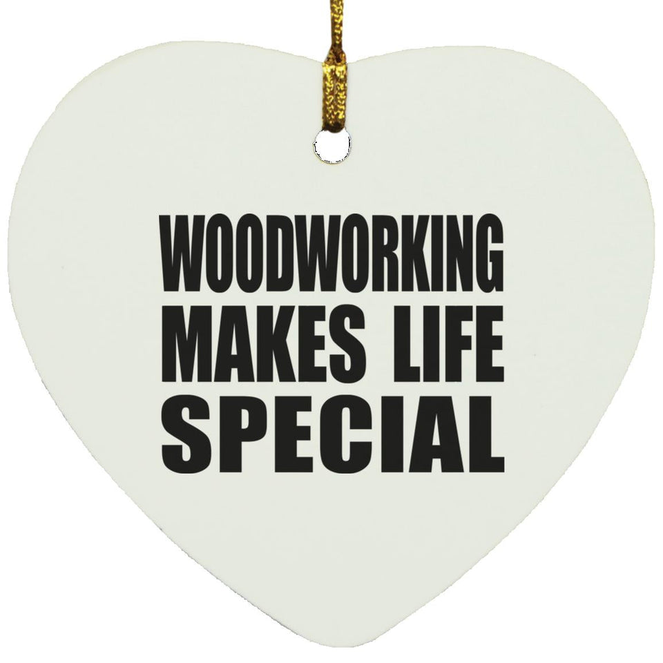 Woodworking Makes Life Special - Heart Ornament