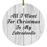 All I Want For Christmas Is My Labradoodle - Circle Ornament F