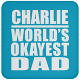 Charlie World's Okayest Dad - Drink Coaster
