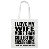 I Love My Wife More Than Collecting Arcade Games - Tote Bag White