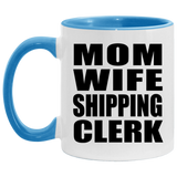 Mom Wife Shipping Clerk - 11oz Accent Mug Blue
