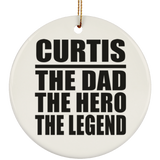 Curtis The Dad The Hero The Legend - Circle Ornament