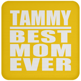 Tammy Best Mom Ever - Drink Coaster