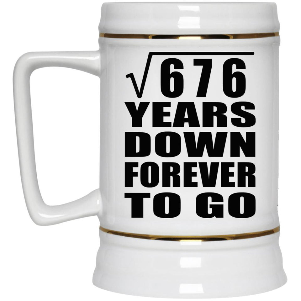26th Anniversary Square Root of 676 Years Down Forever To Go - Beer Stein