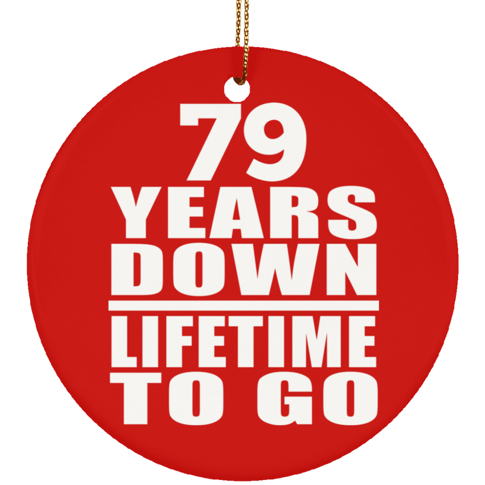 79th Anniversary 79 Years Down Lifetime To Go - Circle Ornament