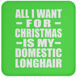 All I Want For Christmas Is My Domestic Longhair - Coaster