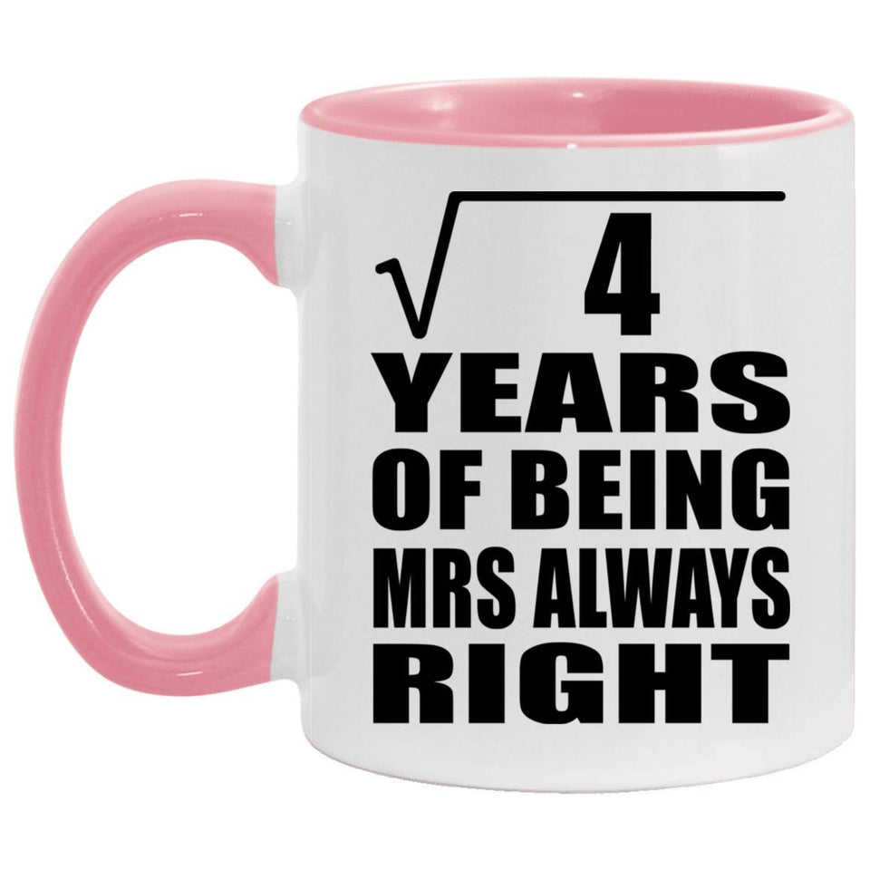 2nd Anniversary Square Root of 4 Years Mrs Always Right - 11oz Accent Mug Pink