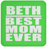 Beth Best Mom Ever - Drink Coaster