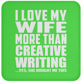 I Love My Wife More Than Creative Writing - Drink Coaster
