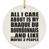 All I Care About Is My Braque Du Bourbonnais - Circle Ornament